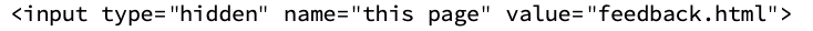 The hidden input type in HTML.