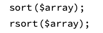 The PHP sort(), rsort() function. 